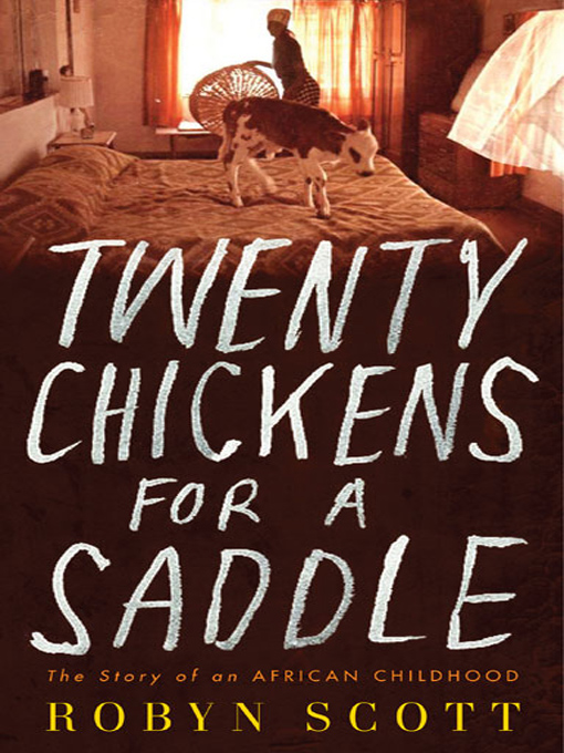 Title details for Twenty Chickens for a Saddle by Robyn Scott - Wait list